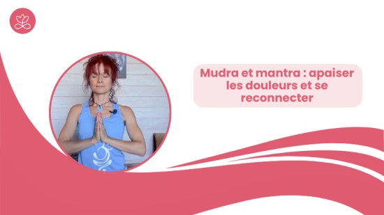 17. Mudra et mantra : apaiser les douleurs et se reconnecter à soi avec Sandrine Entraygues